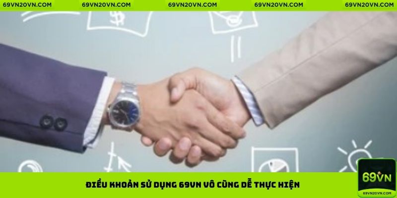 Điều khoản sử dụng tại 69VN vô cùng dễ thực hiện