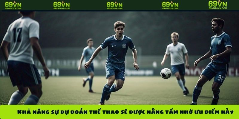Khả năng sự dự đoán thể thao sẽ được nâng tầm nhờ ưu điểm này