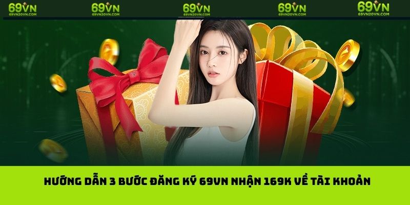 Hướng dẫn 3 bước đăng ký 69vn nhận 169k về tài khoản