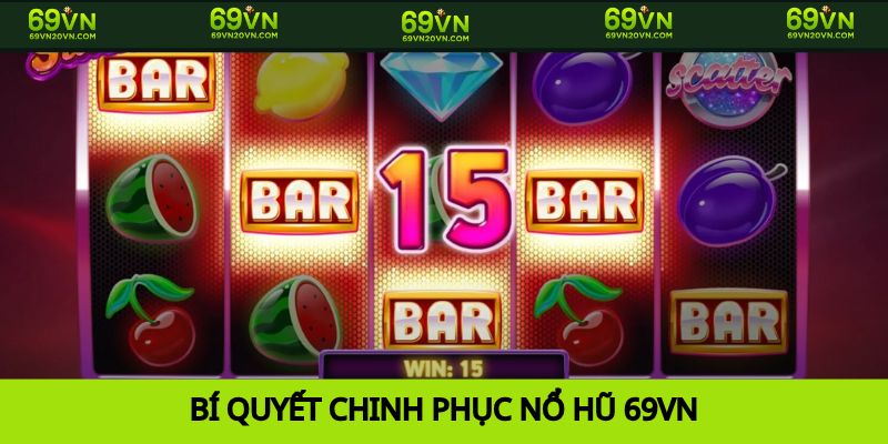 Bí quyết chơi Nổ hũ 69vn