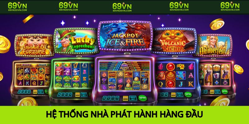 Những nhà phát hành Nổ hũ 69vn